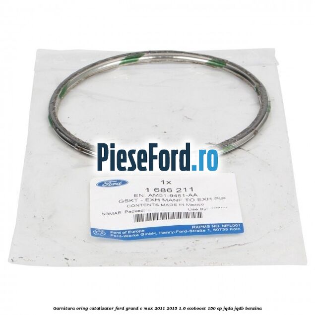 Garnitura oring catalizator Ford Grand C-Max 2011-2015 1.6 EcoBoost 150 cp Garnitura oring catalizator Ford Grand C-Max 2011-2015 1.6 EcoBoost 150 cp JQDA, JQDB benzina