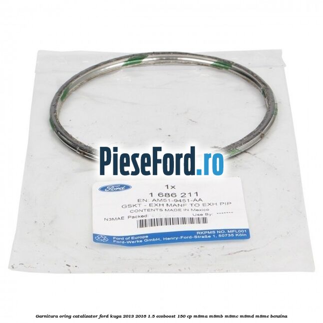 Garnitura oring catalizator Ford Kuga 2013-2016 1.5 EcoBoost 150 cp M8MA, M8MB, M8MC, M8MD, M8ME benzina