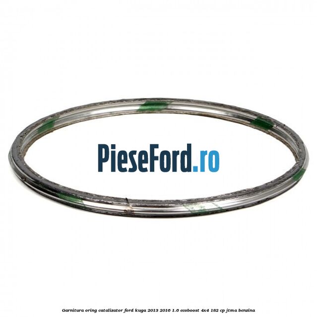 Garnitura oring catalizator Ford Kuga 2013-2016 1.6 EcoBoost 4x4 182 cp Garnitura oring catalizator Ford Kuga 2013-2016 1.6 EcoBoost 4x4 182 cp JTMA benzina