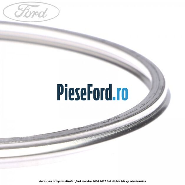 Garnitura oring catalizator Ford Mondeo 2000-2007 3.0 V6 24V 204 cp REBA benzina