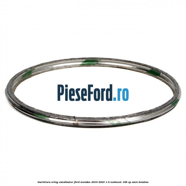 Garnitura oring catalizator Ford Mondeo 2019-2023 1.5 EcoBoost 165 cp UNCN benzina