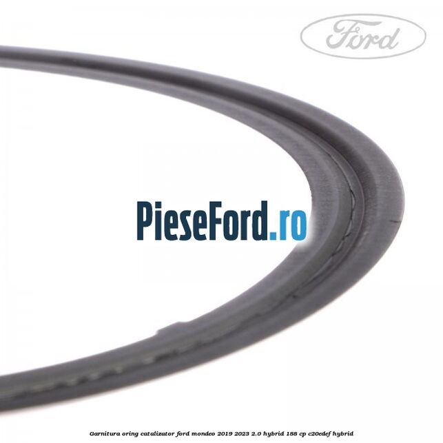 Garnitura oring catalizator Ford Mondeo 2019-2023 2.0 Hybrid 188 cp C20EDEF hybrid