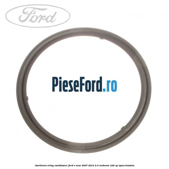 Garnitura oring catalizator Ford S-Max 2007-2014 2.0 EcoBoost 240 cp TPWA benzina