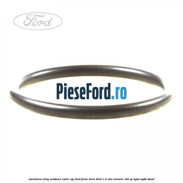 Garnitura oring conducta racire EGR Ford Focus 2014-2018 1.6 TDCi ECOnetic 105 cp Garnitura oring conducta racire EGR Ford Focus 2014-2018 1.6 TDCi ECOnetic 105 cp NGDA, NGDB diesel