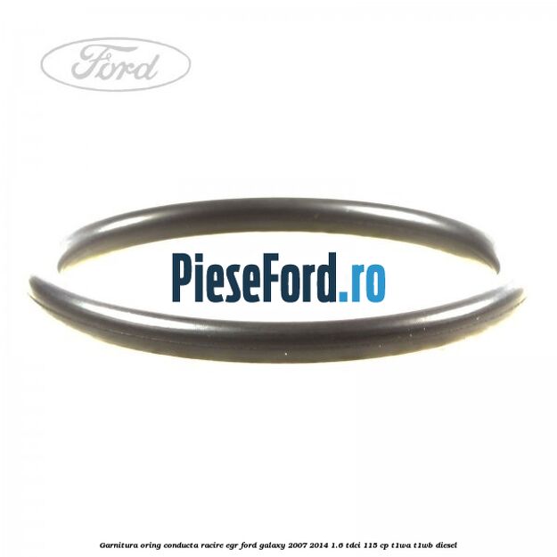 Garnitura oring conducta racire EGR Ford Galaxy 2007-2014 1.6 TDCi 115 cp Garnitura oring conducta racire EGR Ford Galaxy 2007-2014 1.6 TDCi 115 cp T1WA, T1WB diesel