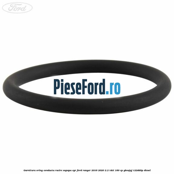Garnitura oring conducta racire supapa EGR Ford Ranger 2016-2020 2.2 TDCi 160 cp Garnitura oring conducta racire supapa EGR Ford Ranger 2016-2020 2.2 TDCi 160 cp GBVAJQJ, T22DD0P diesel