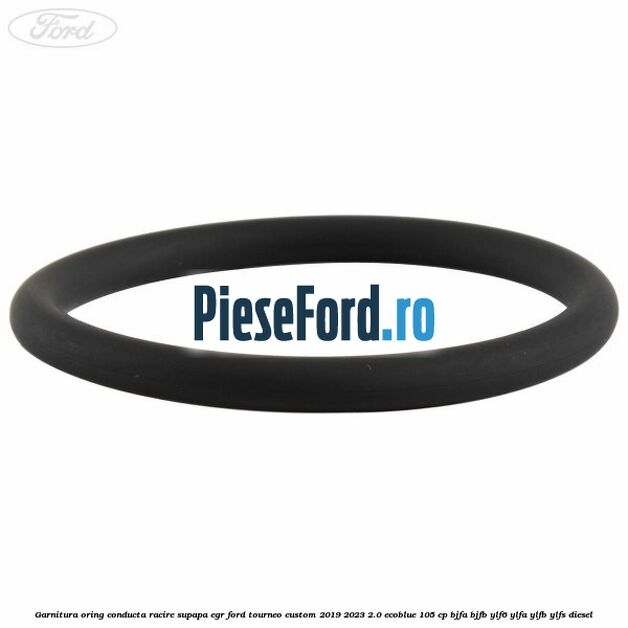 Garnitura oring conducta racire supapa EGR Ford Tourneo Custom 2019-2023 2.0 EcoBlue 105 cp BJFA, BJFB, YLF6, YLFA, YLFB, YLFS diesel