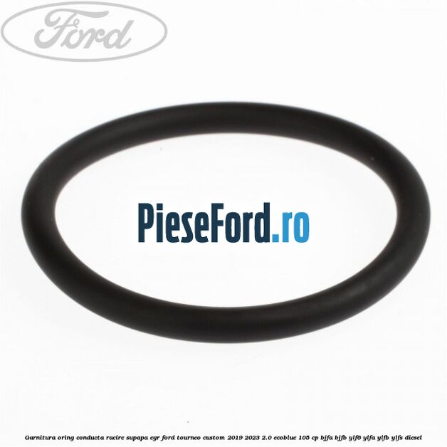 Garnitura oring conducta racire supapa EGR Ford Tourneo Custom 2019-2023 2.0 EcoBlue 105 cp BJFA, BJFB, YLF6, YLFA, YLFB, YLFS diesel