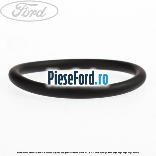 Garnitura oring conducta racire supapa EGR Ford Transit 2006-2014 2.2 TDCi 100 cp DRFA, DRFB, DRFC, DRFD, DRFE diesel