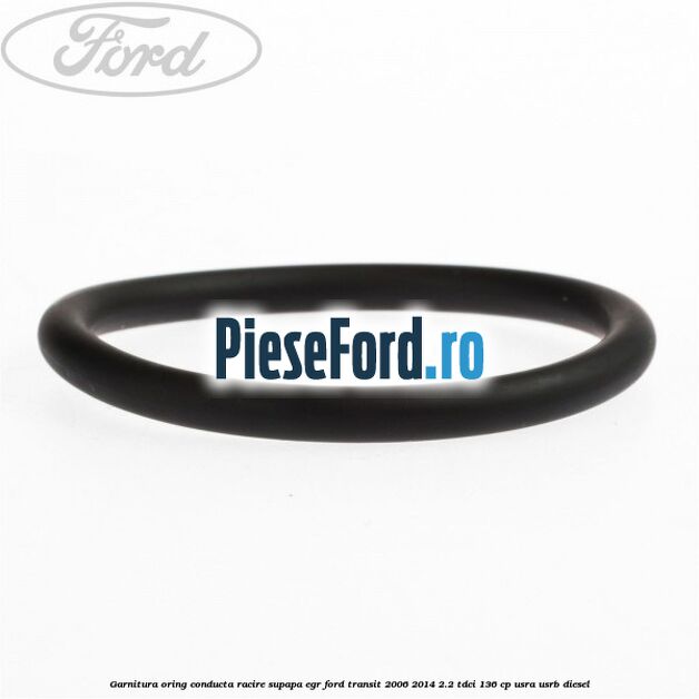 Garnitura oring conducta racire supapa EGR Ford Transit 2006-2014 2.2 TDCi 136 cp USRA, USRB diesel