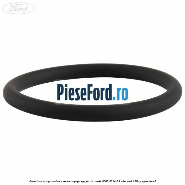 Garnitura oring conducta racire supapa EGR Ford Transit 2006-2014 2.2 TDCi RWD 125 cp CYRA diesel
