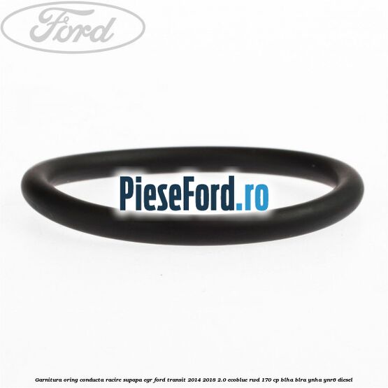 Garnitura oring conducta racire supapa EGR Ford Transit 2014-2018 2.0 EcoBlue RWD 170 cp Garnitura oring conducta racire supapa EGR Ford Transit 2014-2018 2.0 EcoBlue RWD 170 cp BLHA, BLRA, YNHA, YNR6 diesel
