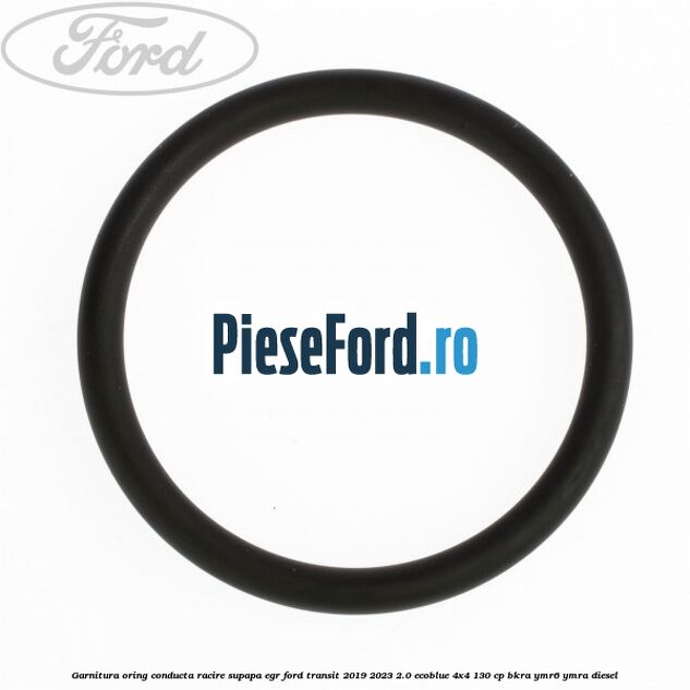 Garnitura oring conducta racire supapa EGR Ford Transit 2019-2023 2.0 EcoBlue 4x4 130 cp Garnitura oring conducta racire supapa EGR Ford Transit 2019-2023 2.0 EcoBlue 4x4 130 cp BKRA, YMR6, YMRA diesel