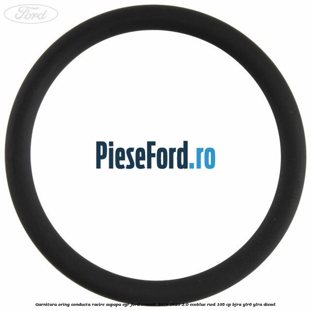 Garnitura oring conducta racire supapa EGR Ford Transit 2019-2023 2.0 EcoBlue RWD 105 cp BJRA, YLR6, YLRA diesel