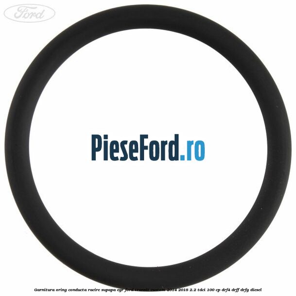 Garnitura oring conducta racire supapa EGR Ford Transit Custom 2014-2018 2.2 TDCi 100 cp Garnitura oring conducta racire supapa EGR Ford Transit Custom 2014-2018 2.2 TDCi 100 cp DRF4, DRFF, DRFG diesel