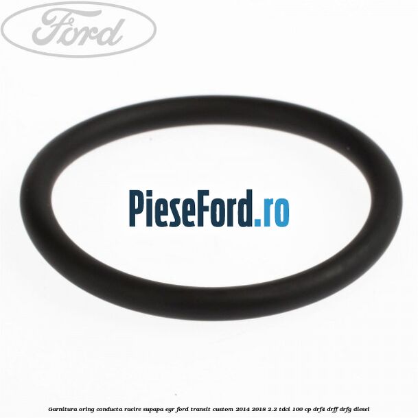 Garnitura oring conducta racire supapa EGR Ford Transit Custom 2014-2018 2.2 TDCi 100 cp Garnitura oring conducta racire supapa EGR Ford Transit Custom 2014-2018 2.2 TDCi 100 cp DRF4, DRFF, DRFG diesel