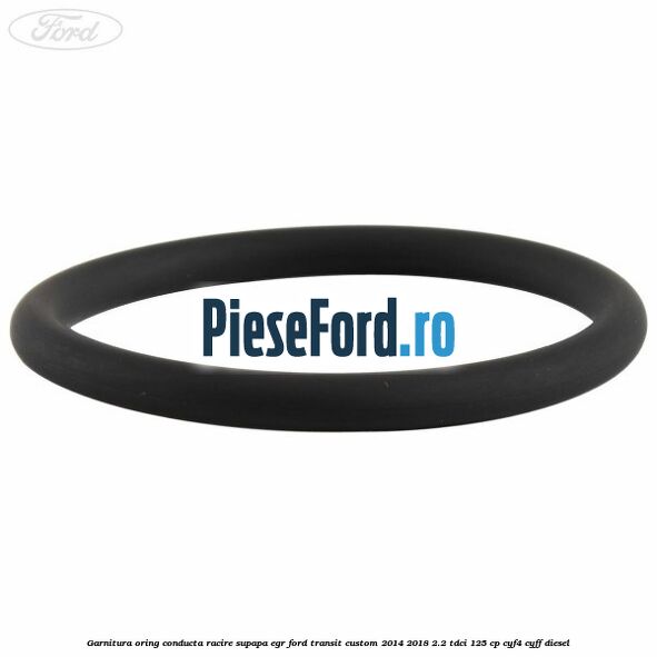 Garnitura oring conducta racire supapa EGR Ford Transit Custom 2014-2018 2.2 TDCi 125 cp CYF4, CYFF diesel