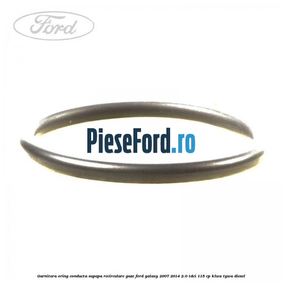 Garnitura oring conducta supapa recirculare gaze Ford Galaxy 2007-2014 2.0 TDCi 115 cp KLWA, TYWA diesel
