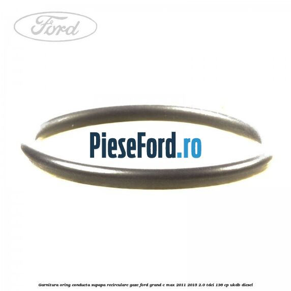 Garnitura oring conducta supapa recirculare gaze Ford Grand C-Max 2011-2015 2.0 TDCi 136 cp UKDB diesel