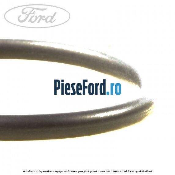 Garnitura oring conducta supapa recirculare gaze Ford Grand C-Max 2011-2015 2.0 TDCi 136 cp UKDB diesel