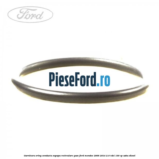 Garnitura oring conducta supapa recirculare gaze Ford Mondeo 2008-2014 2.0 TDCi 130 cp AZBA diesel