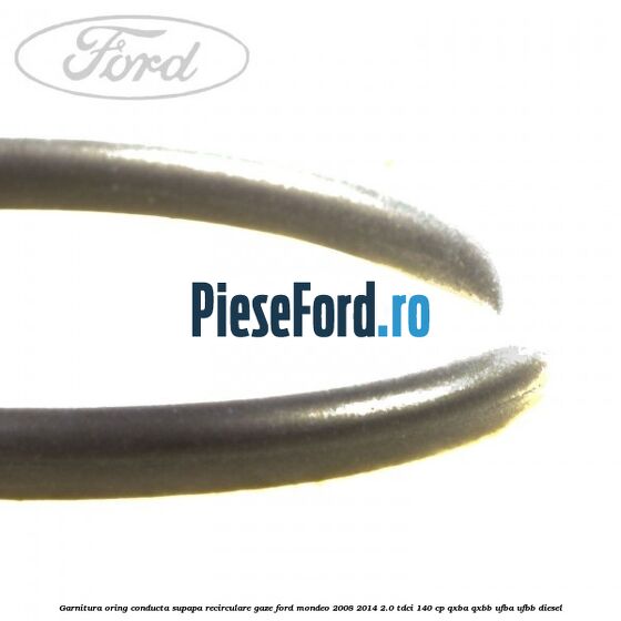 Garnitura oring conducta supapa recirculare gaze Ford Mondeo 2008-2014 2.0 TDCi 140 cp QXBA, QXBB, UFBA, UFBB diesel