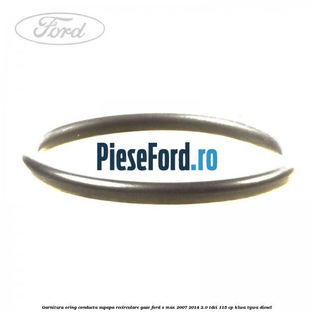 Garnitura oring conducta supapa recirculare gaze Ford S-Max 2007-2014 2.0 TDCi 115 cp KLWA, TYWA diesel