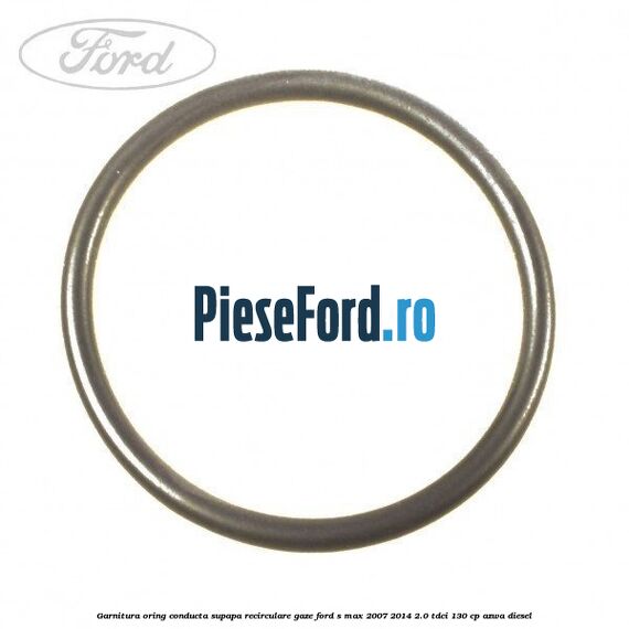 Garnitura oring conducta supapa recirculare gaze Ford S-Max 2007-2014 2.0 TDCi 130 cp AZWA diesel