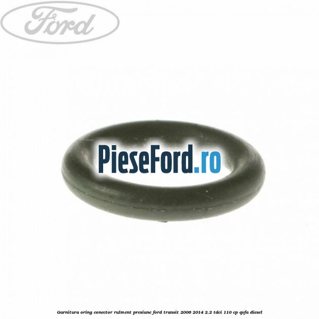 Garnitura, oring conector rulment presiune Ford Transit 2006-2014 2.2 TDCi 110 cp Garnitura, oring conector rulment presiune Ford Transit 2006-2014 2.2 TDCi 110 cp QVFA diesel