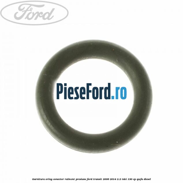 Garnitura, oring conector rulment presiune Ford Transit 2006-2014 2.2 TDCi 130 cp QWFA diesel