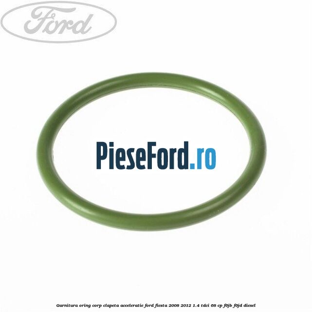 Garnitura oring corp clapeta acceleratie Ford Fiesta 2008-2012 1.4 TDCi 68 cp F6JB, F6JD diesel