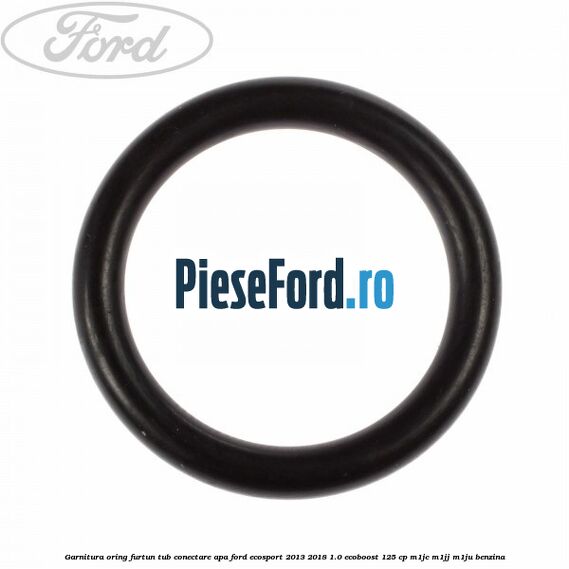 Garnitura oring furtun tub conectare apa Ford EcoSport 2013-2018 1.0 EcoBoost 125 cp M1JC, M1JJ, M1JU benzina