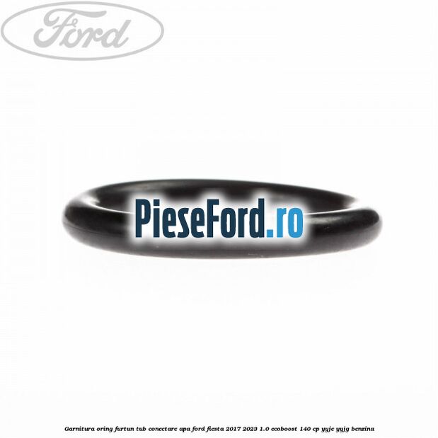 Garnitura oring furtun tub conectare apa Ford Fiesta 2017-2023 1.0 EcoBoost 140 cp YYJE, YYJG benzina