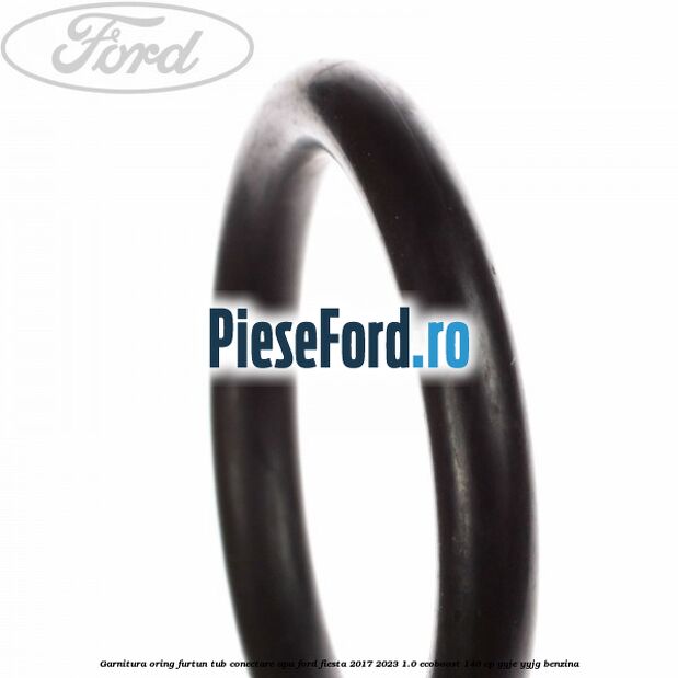Garnitura oring furtun tub conectare apa Ford Fiesta 2017-2023 1.0 EcoBoost 140 cp YYJE, YYJG benzina