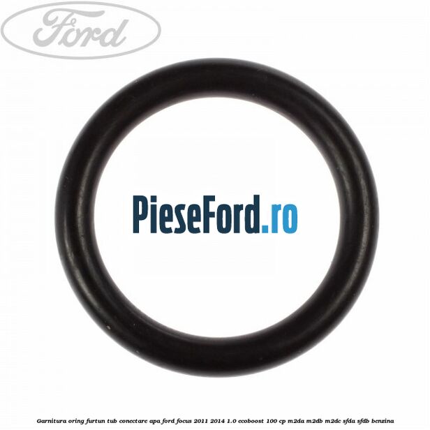 Garnitura oring furtun tub conectare apa Ford Focus 2011-2014 1.0 EcoBoost 100 cp Garnitura oring furtun tub conectare apa Ford Focus 2011-2014 1.0 EcoBoost 100 cp M2DA, M2DB, M2DC, SFDA, SFDB benzina