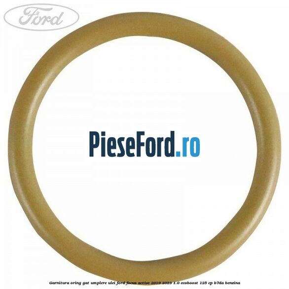 Garnitura oring gat umplere ulei Ford Focus Active 2019-2023 1.0 EcoBoost 125 cp Garnitura oring gat umplere ulei Ford Focus Active 2019-2023 1.0 EcoBoost 125 cp B7DA benzina