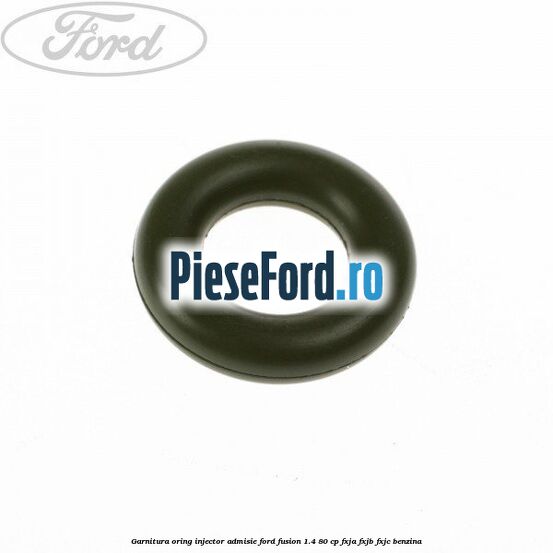 Garnitura oring injector admisie Ford Fusion 1.4 80 cp FXJA, FXJB, FXJC benzina