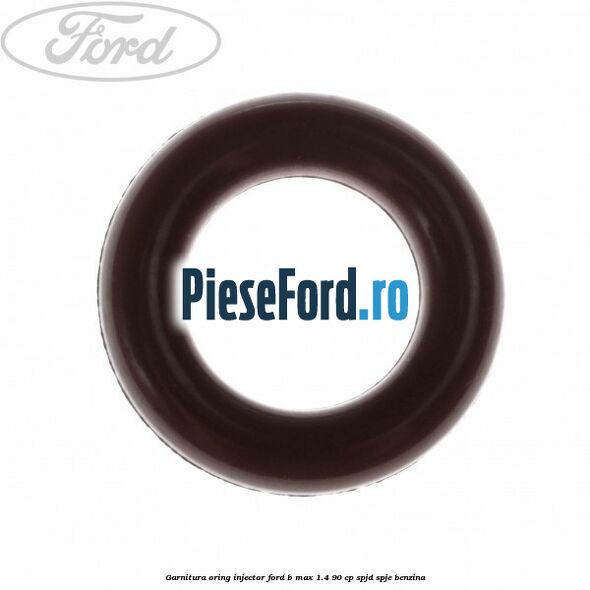 Garnitura oring injector Ford B-Max 1.4 90 cp SPJD, SPJE benzina