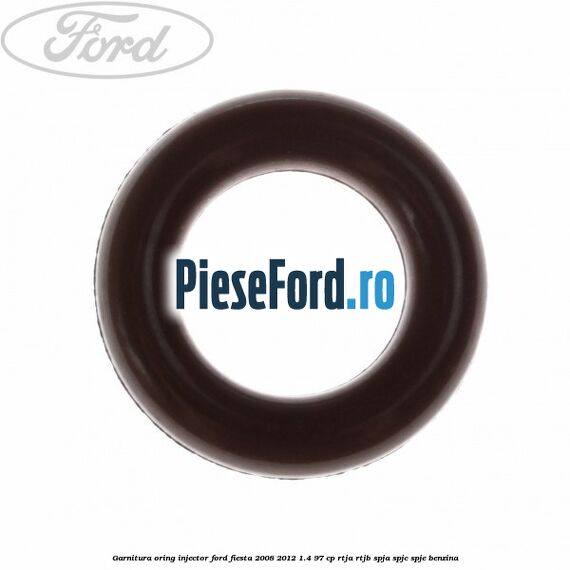 Garnitura oring injector Ford Fiesta 2008-2012 1.4 97 cp RTJA, RTJB, SPJA, SPJC, SPJE benzina