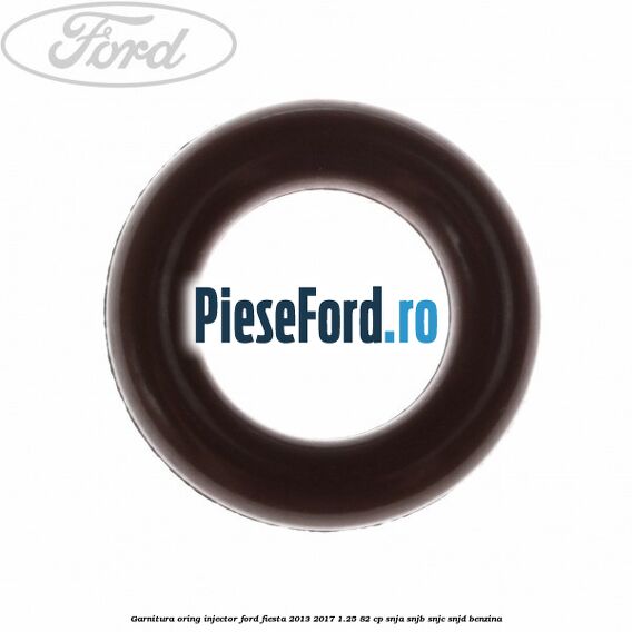 Garnitura oring injector Ford Fiesta 2013-2017 1.25 82 cp SNJA, SNJB, SNJC, SNJD benzina