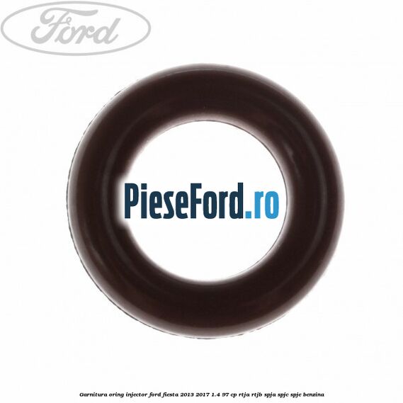 Garnitura oring injector Ford Fiesta 2013-2017 1.4 97 cp RTJA, RTJB, SPJA, SPJC, SPJE benzina