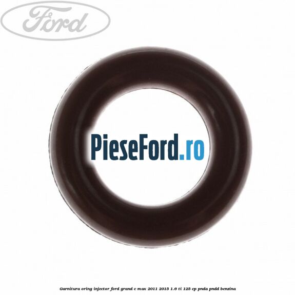Garnitura oring injector Ford Grand C-Max 2011-2015 1.6 Ti 125 cp PNDA, PNDD benzina
