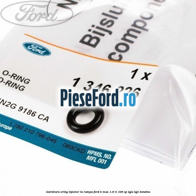 Garnitura, oring injector la rampa Ford B-Max 1.6 Ti 105 cp IQJA, IQJC benzina