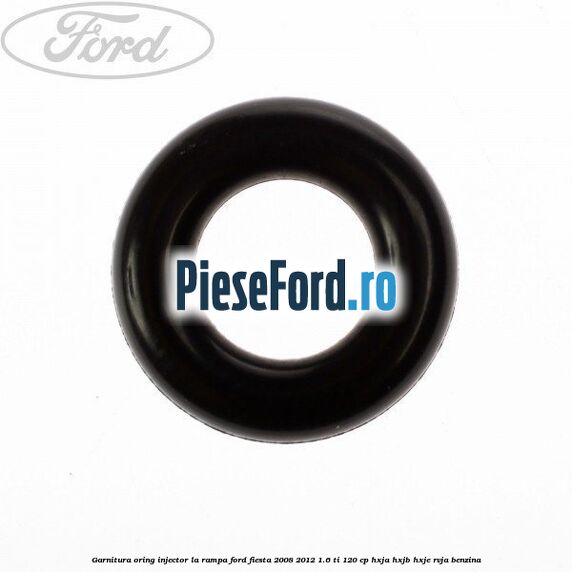 Garnitura, oring injector la rampa Ford Fiesta 2008-2012 1.6 Ti 120 cp HXJA, HXJB, HXJE, RVJA benzina
