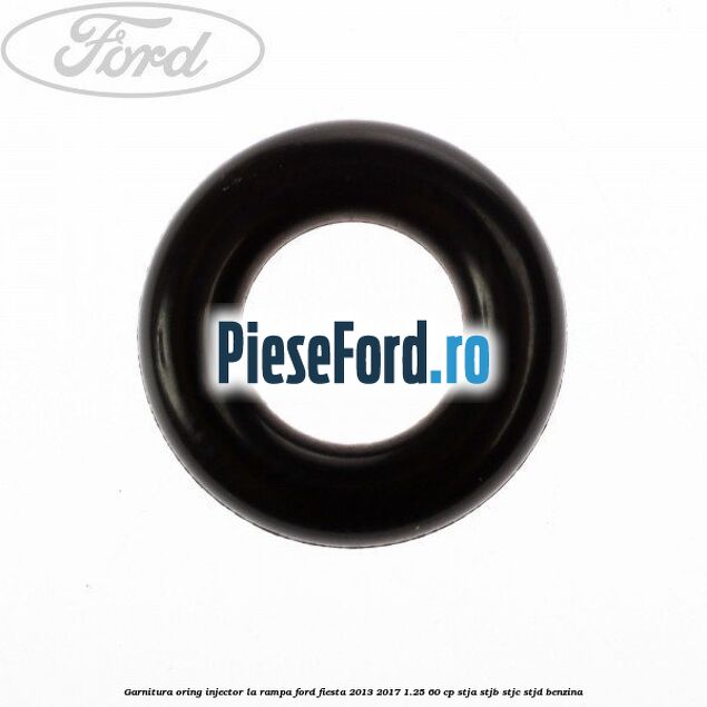 Garnitura, oring injector la rampa Ford Fiesta 2013-2017 1.25 60 cp STJA, STJB, STJC, STJD benzina