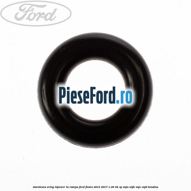 Garnitura, oring injector la rampa Ford Fiesta 2013-2017 1.25 82 cp SNJA, SNJB, SNJC, SNJD benzina