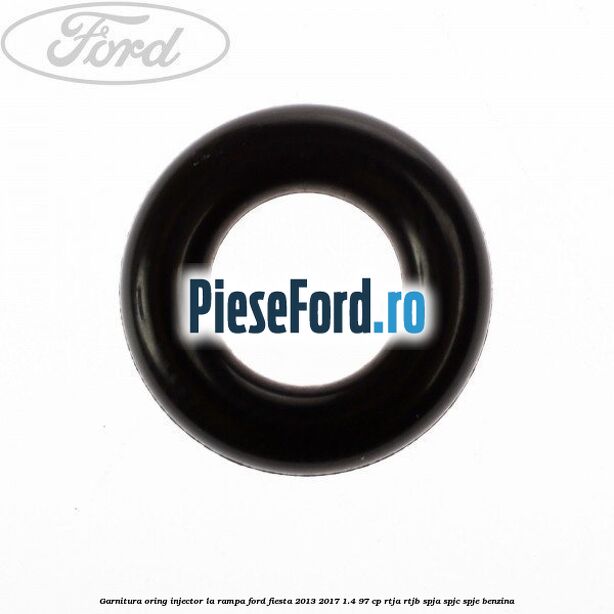 Garnitura, oring injector la rampa Ford Fiesta 2013-2017 1.4 97 cp RTJA, RTJB, SPJA, SPJC, SPJE benzina
