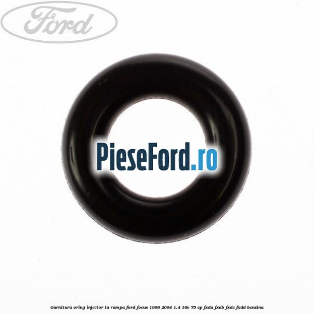 Garnitura, oring injector la rampa Ford Focus 1998-2004 1.4 16V 75 cp FXDA, FXDB, FXDC, FXDD benzina