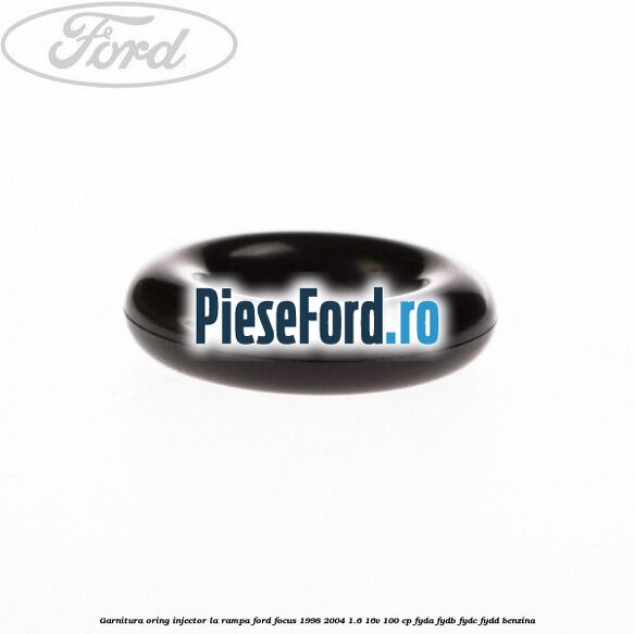 Garnitura, oring injector la rampa Ford Focus 1998-2004 1.6 16V 100 cp FYDA, FYDB, FYDC, FYDD benzina