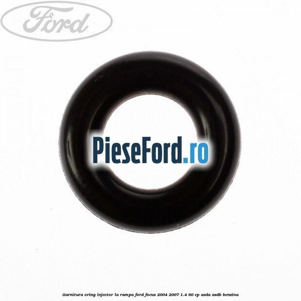 Garnitura, oring injector la rampa Ford Focus 2004-2007 1.4 80 cp ASDA, ASDB benzina